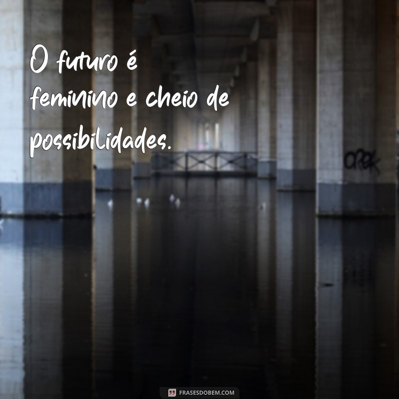 Frases Curtas para Celebrar o Dia Internacional da Mulher 