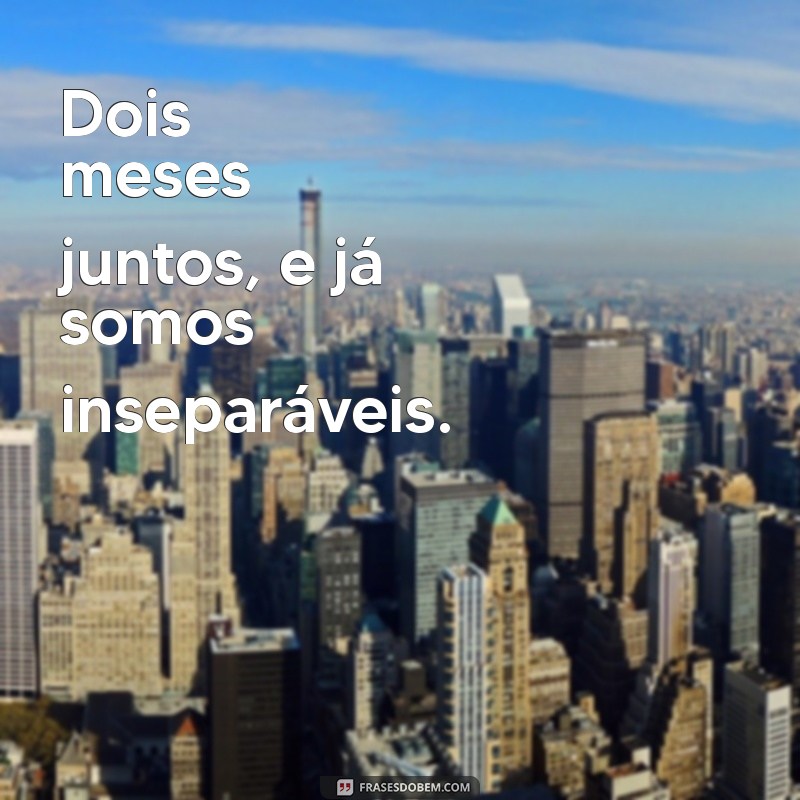 Celebrando o Mesversário: 10 Ideias Criativas para Comemorar 2 Meses 