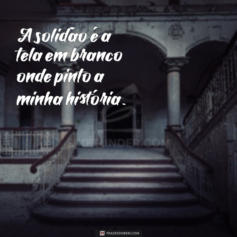 Frases Inspiradoras para Fotos Sozinha: Motivação e Autoconfiança 