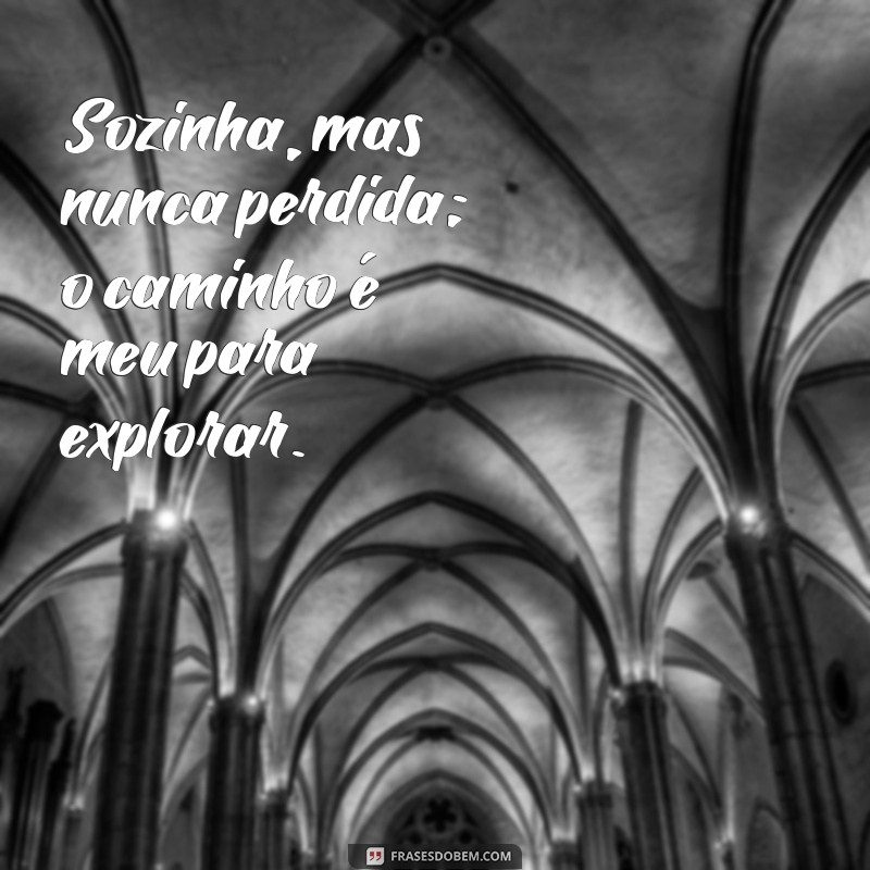 Frases Inspiradoras para Fotos Sozinha: Motivação e Autoconfiança 