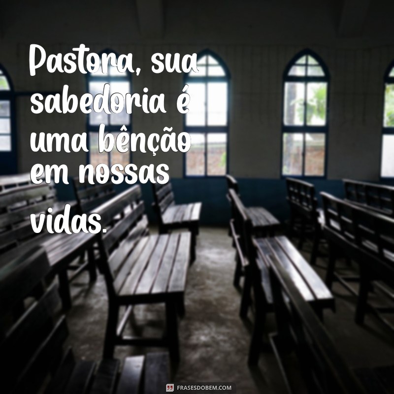 Frases Inspiradoras para Pastoras: Mensagens de Fé e Esperança 