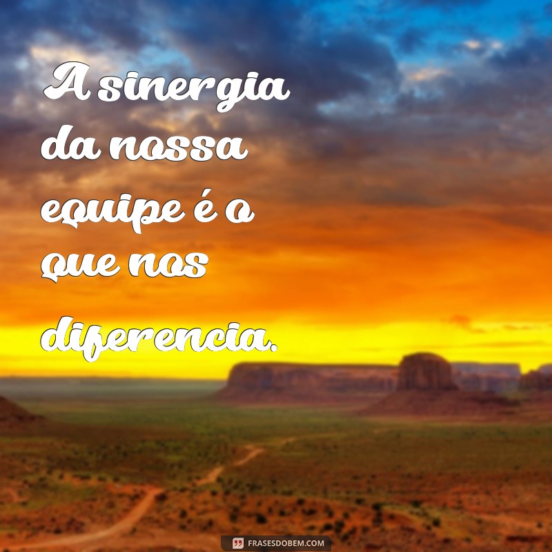 Frases Inspiradoras da Nossa Equipe: Motivação e Trabalho em Conjunto 