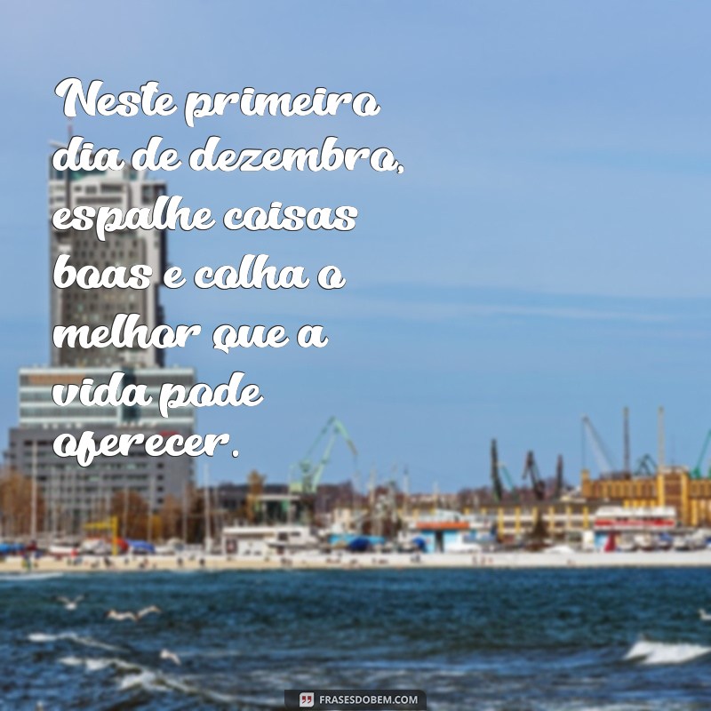 Mensagem Inspiradora para o Dia 1º de Dezembro: Comece o Mês com Positividade 