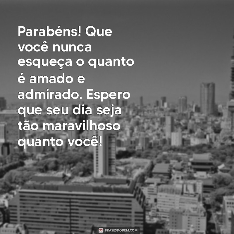 Mensagens de Aniversário Inesquecíveis para Celebrar Pessoas Especiais 