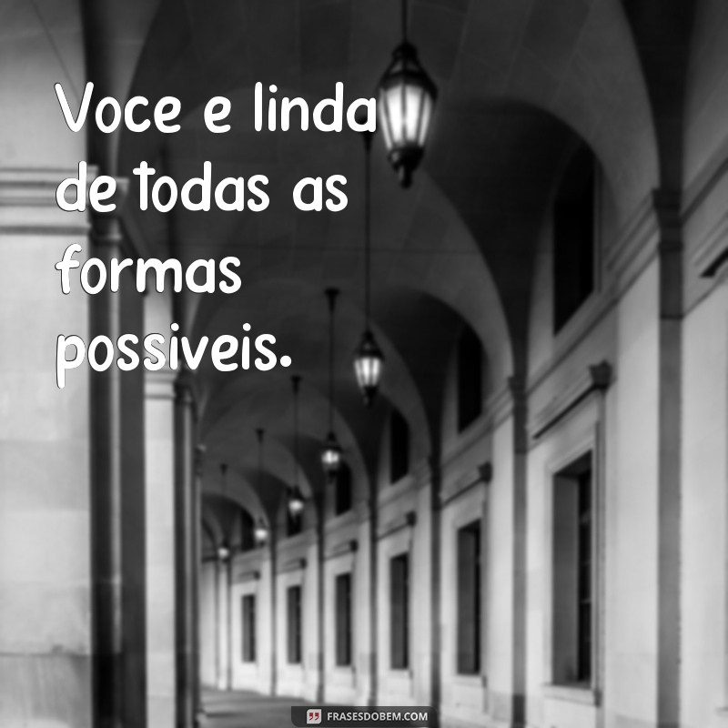 Descubra as melhores frases para se sentir linda e confiante! 