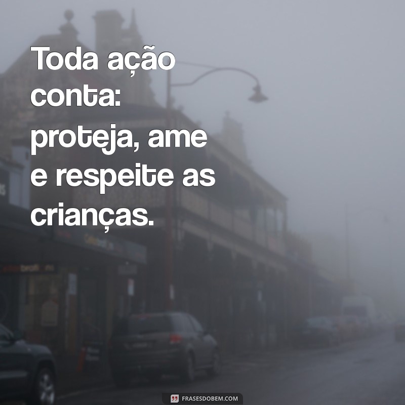 Frases Impactantes para Santinhos do Conselho Tutelar: Protegendo Nossas Crianças 