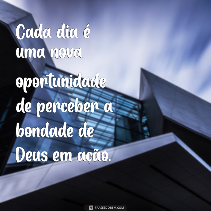 Frases Inspiradoras: Deus é Bom o Tempo Todo - Reflexões de Fé 