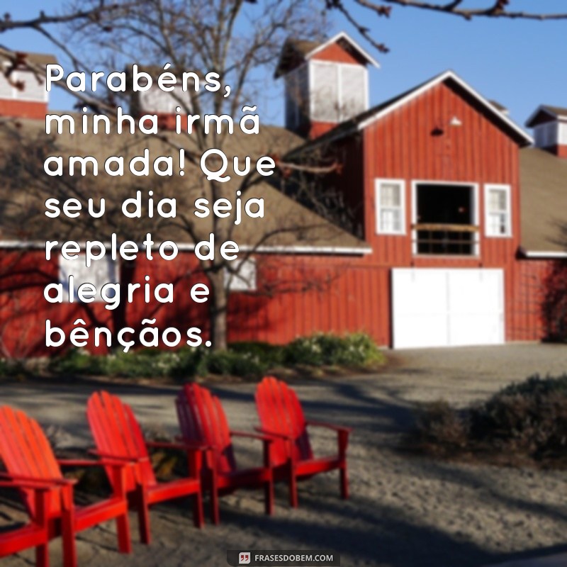 frases parabéns irmã tumblr textos pequenos Parabéns, minha irmã amada! Que seu dia seja repleto de alegria e bênçãos.