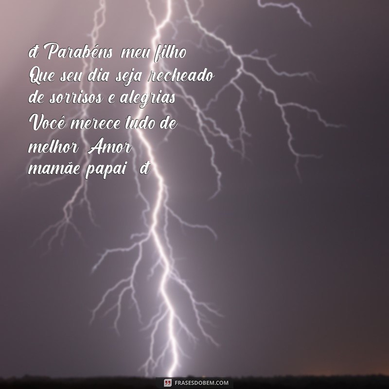 mensagem de aniversário para filho para whatsapp baixar 🎉 Parabéns, meu filho! Que seu dia seja recheado de sorrisos e alegrias! Você merece tudo de melhor. Amor, mamãe/papai! 🎂