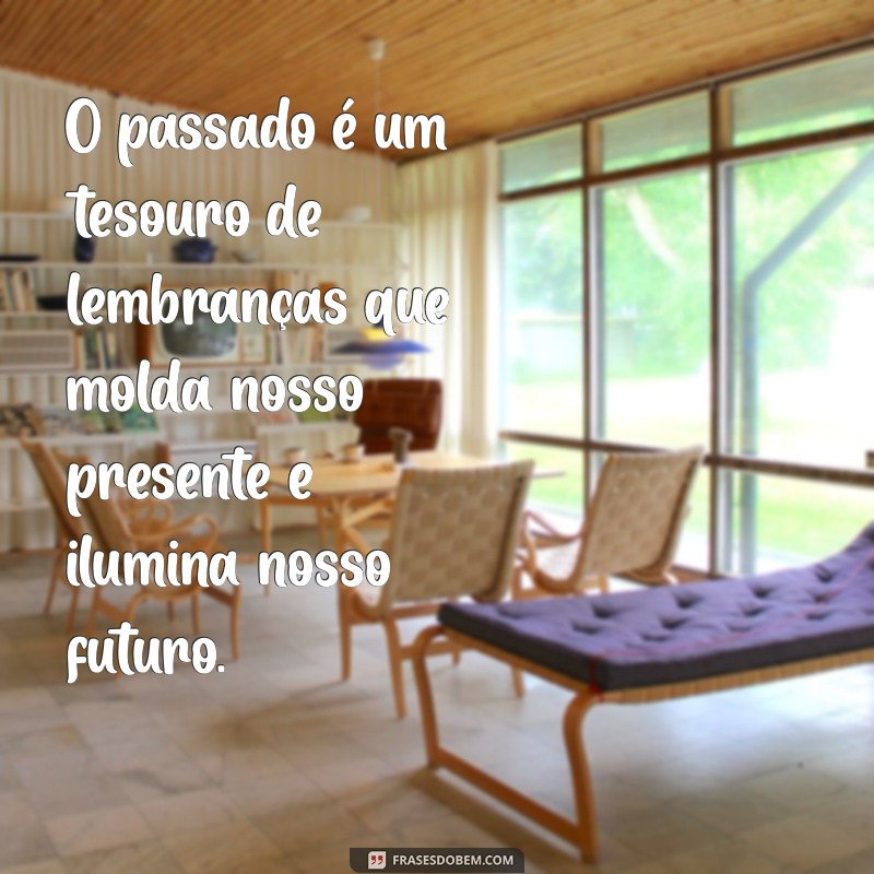 Frases Inspiradoras para Reviver Lembranças Inesquecíveis 