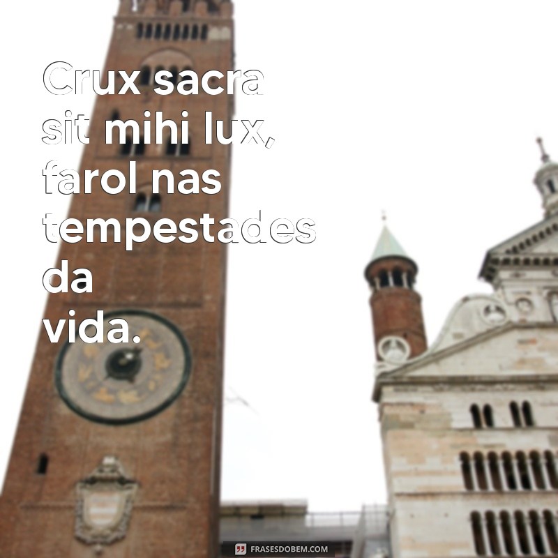 Crux Sacra Sit Mihi Lux: A Profunda Oração de Luz e Proteção 