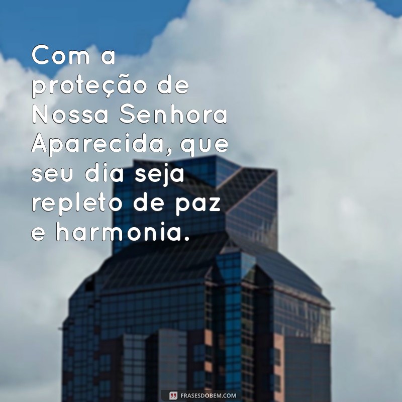 Frases Inspiradoras de Bom Dia com Nossa Senhora Aparecida para Começar o Dia com Fé 