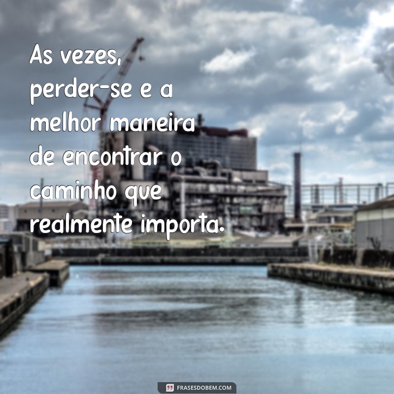 Frases Inspiradoras sobre a Vida: Reflexões que Transformam 