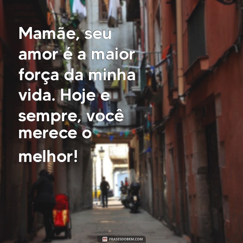 Mensagem Especial de Feliz Dia das Mães para a Melhor Mãe do Mundo 