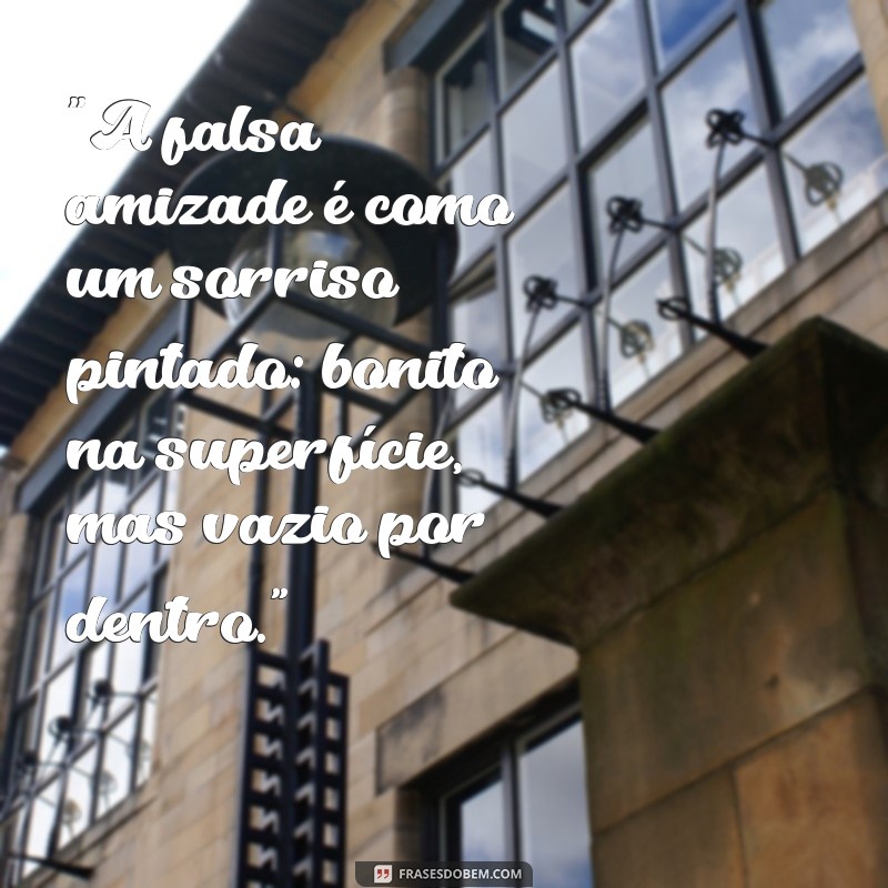 frases sobre falsa amizade 