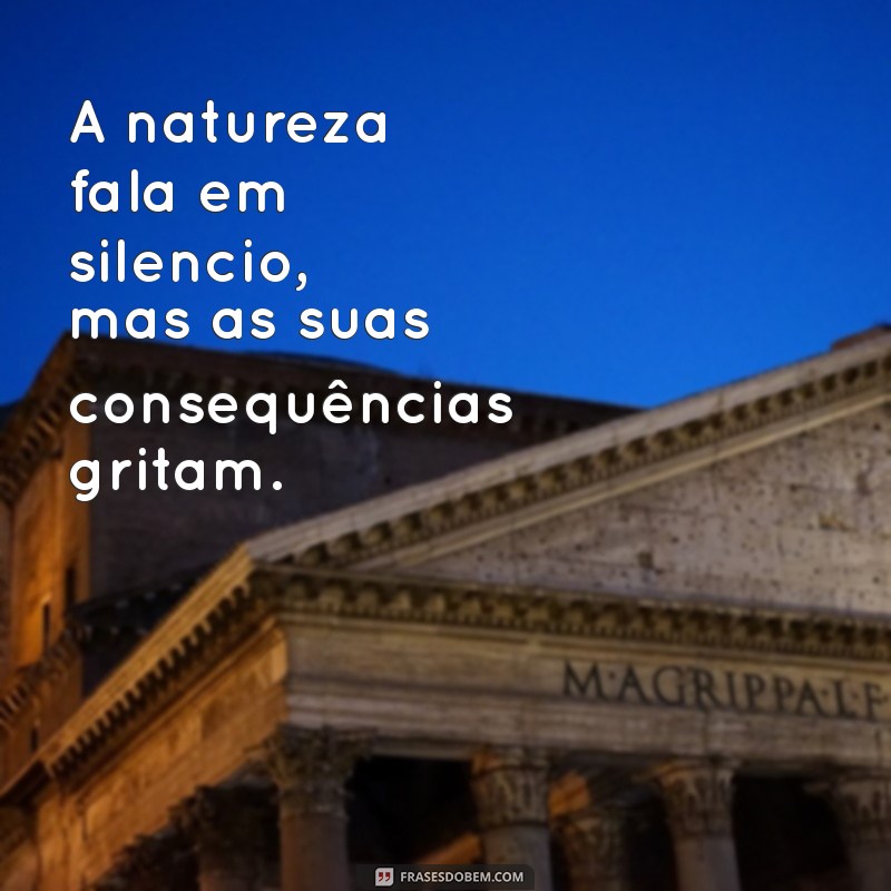 Frases Inspiradoras para Conscientização Ambiental: Proteja o Planeta 