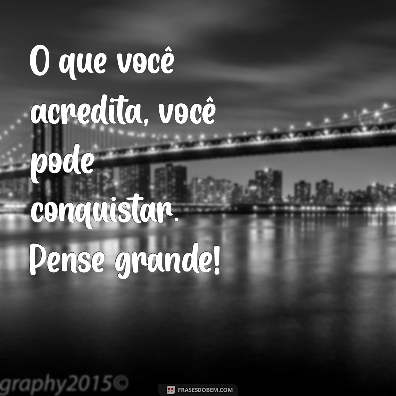 Mensagens Inspiradoras: Frases de Otimismo e Motivação para Transformar Seu Dia 