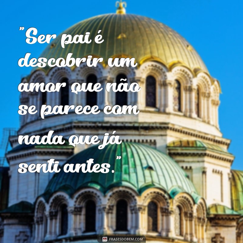 frases papais de primeira viagem 