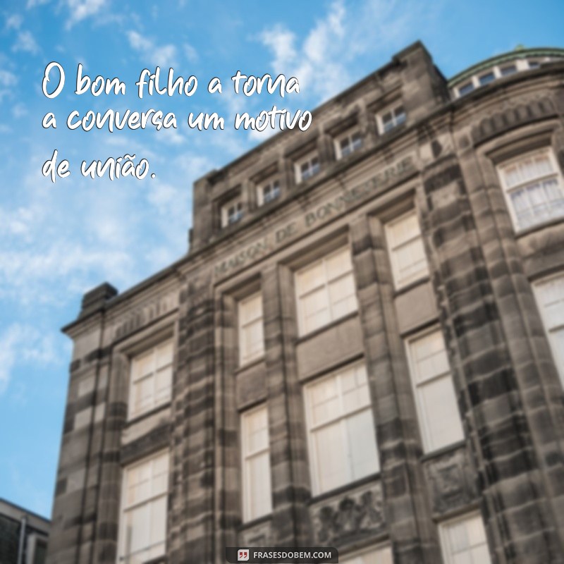 Frases Inspiradoras sobre o Bom Filho: Reflexões e Lições 