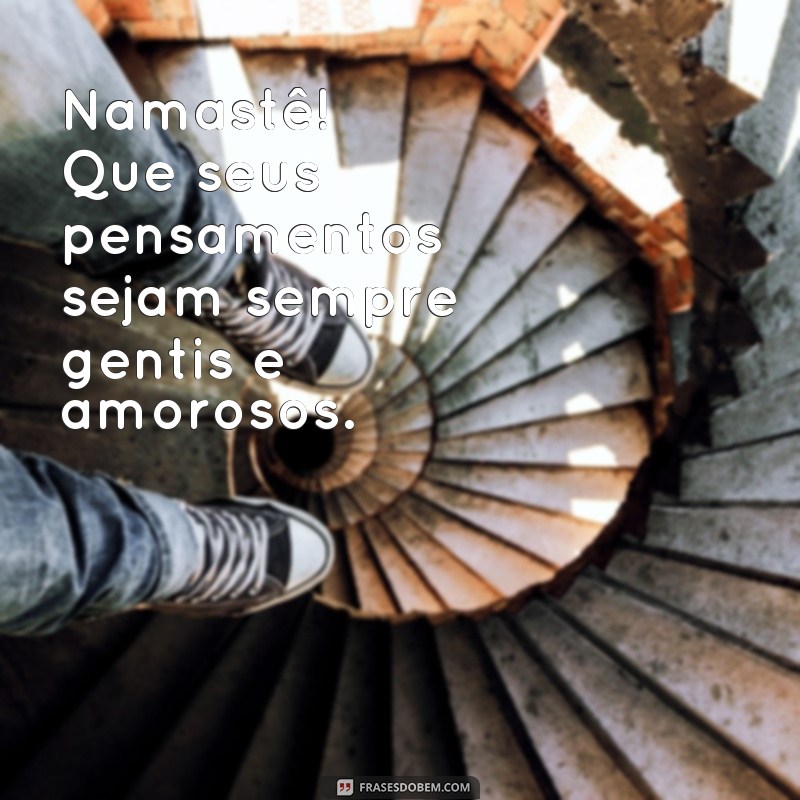 Descubra as melhores frases de boa tarde com a energia positiva do Namastê 