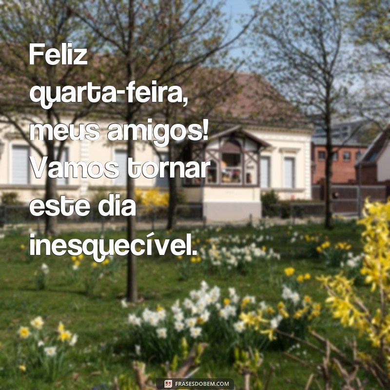 Encante sua quarta-feira com essas inspiradoras frases de felicidade 