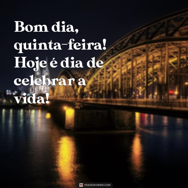 Frases Inspiradoras para um Bom Dia de Quinta-Feira no Instagram 