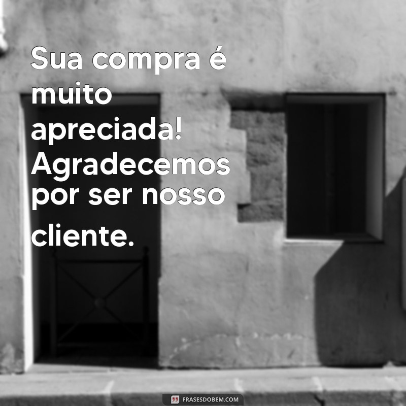 Frases Criativas de Agradecimento ao Cliente: Como Valorizar Suas Compras 