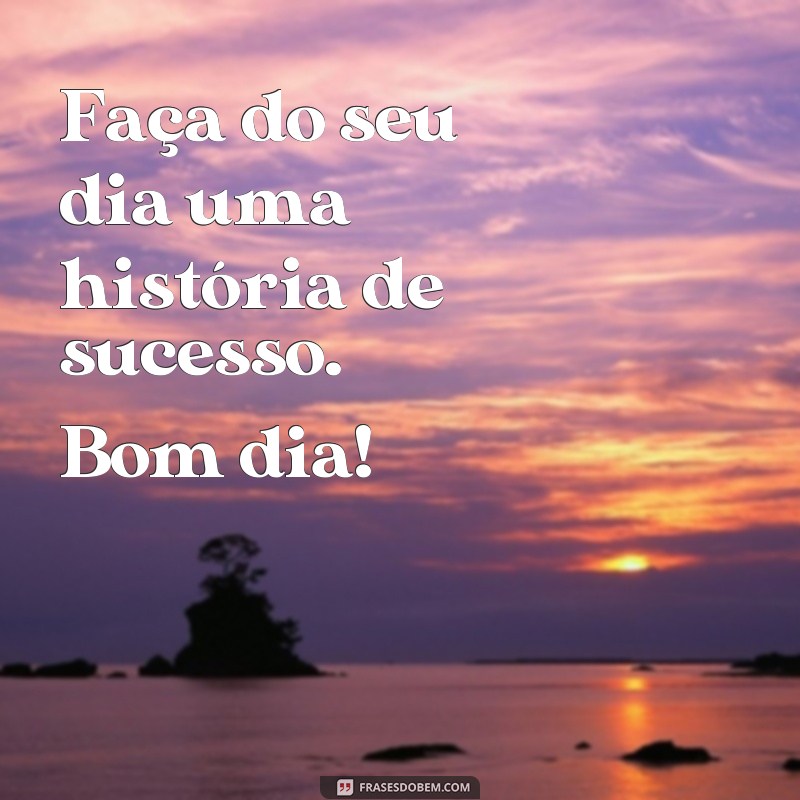 Descubra as melhores frases curtas para começar o dia com positividade! 