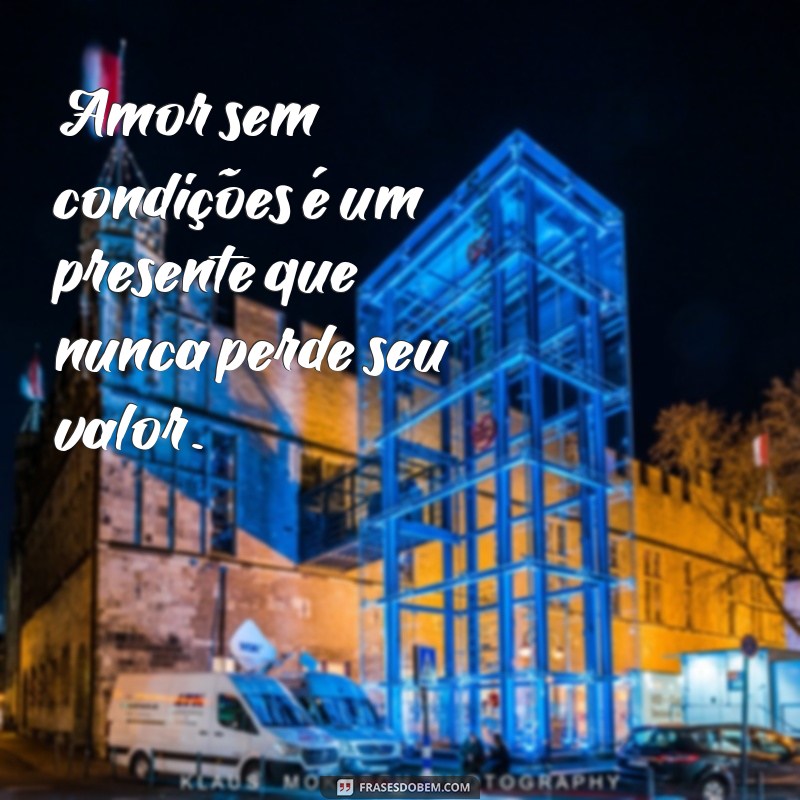 Frases Inspiradoras sobre Amor Incondicional: Mensagens que Tocam o Coração 