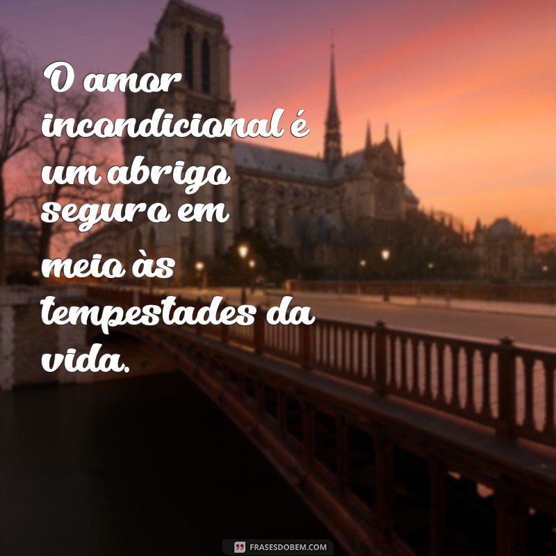 Frases Inspiradoras sobre Amor Incondicional: Mensagens que Tocam o Coração 