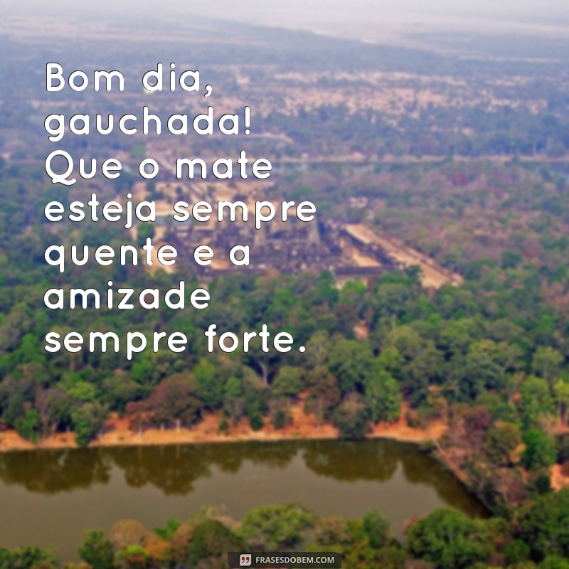 Mensagens de Bom Dia Gaúcho para WhatsApp: Inspire-se com Frases Regionais 