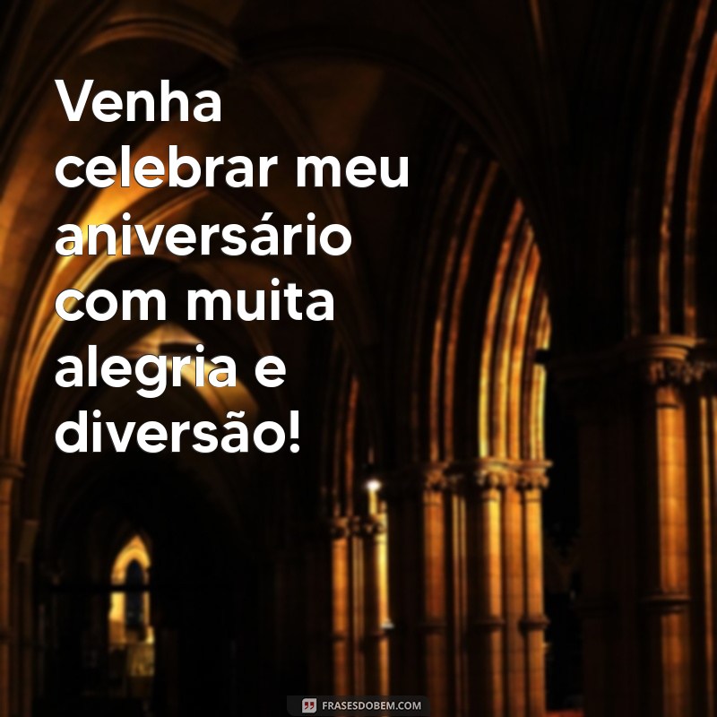 convidar para aniversário Venha celebrar meu aniversário com muita alegria e diversão!