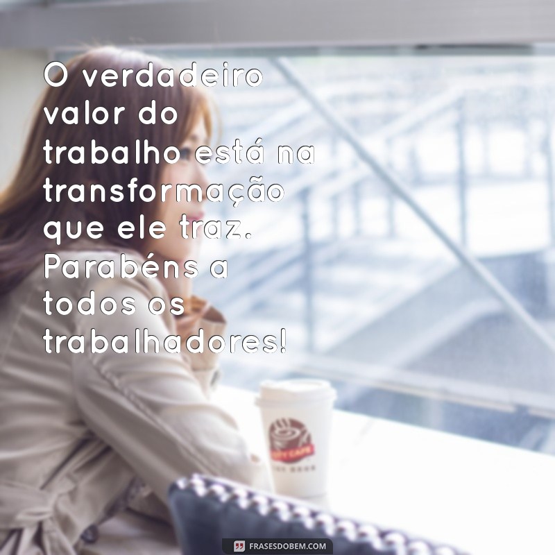 Mensagens Inspiradoras para o Dia do Trabalhador: Celebre o Seu Esforço! 