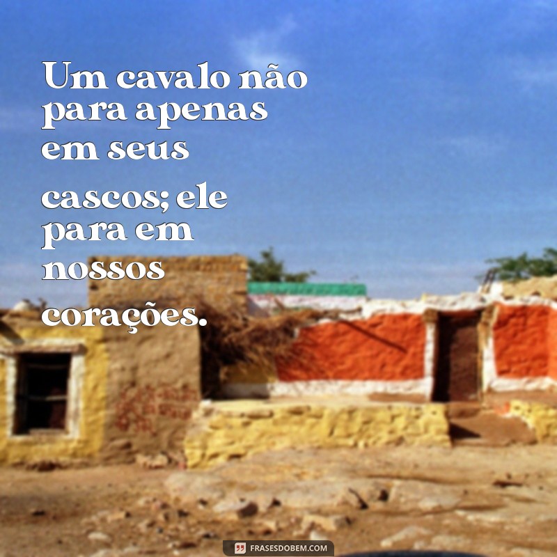 Frases Inspiradoras para Celebrar o Dia do Cavalo 