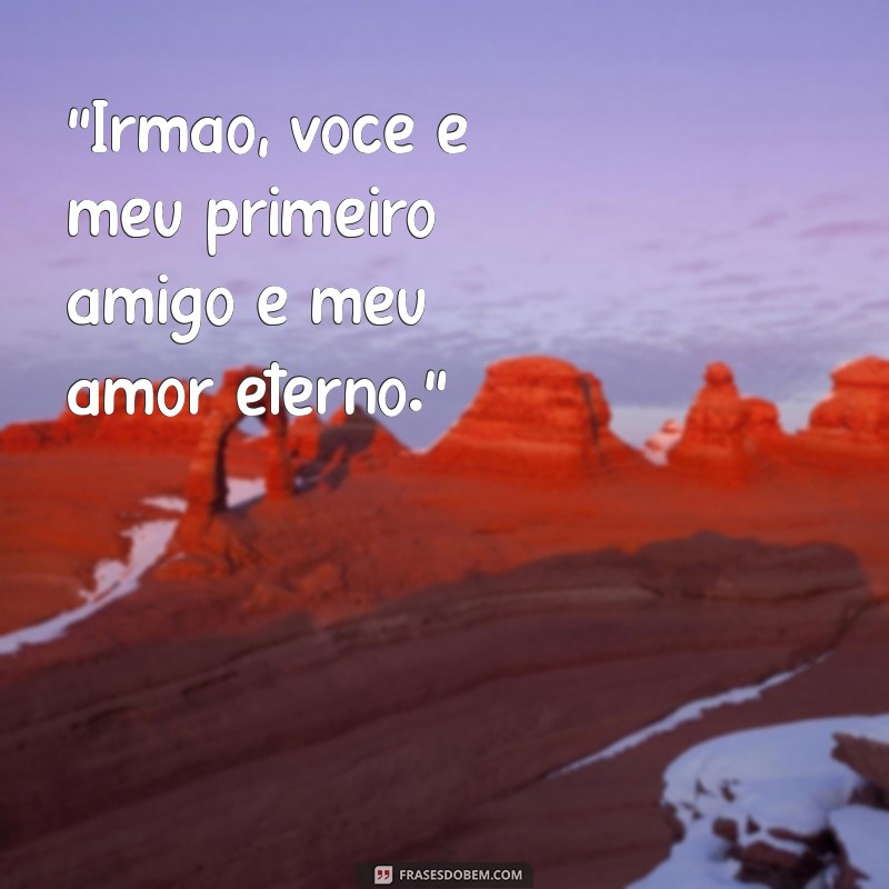 frases amor de irmão 