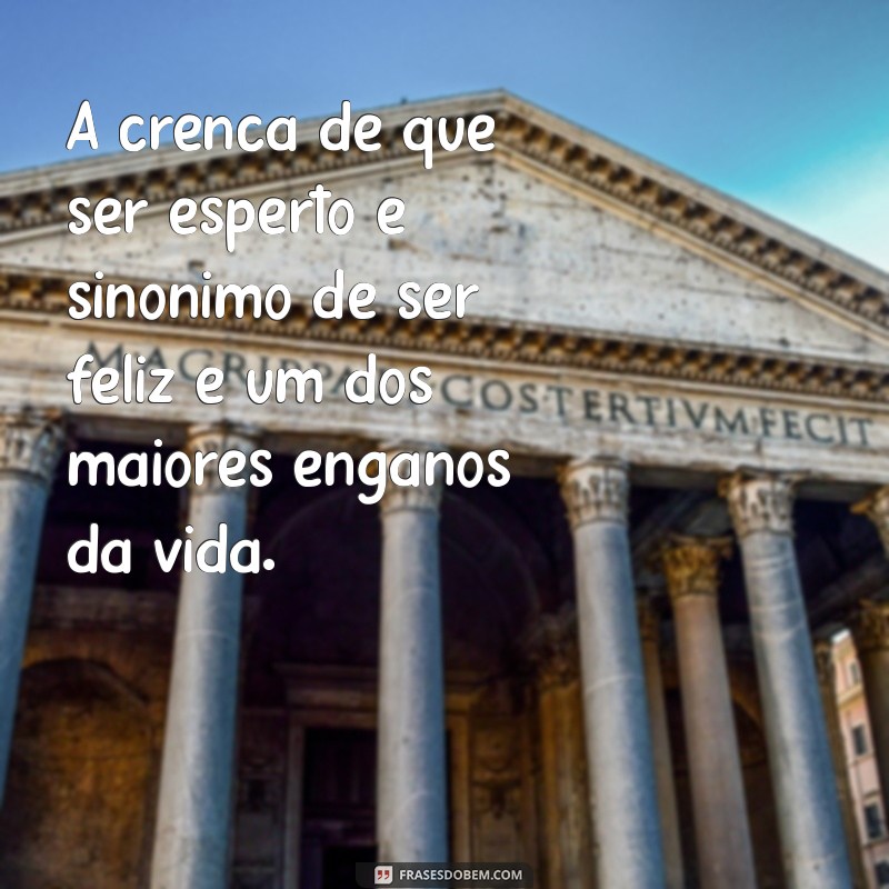 O Perigo do Arrogante: Por que Acreditar que Todos São Bobos Pode Te Prejudicar 