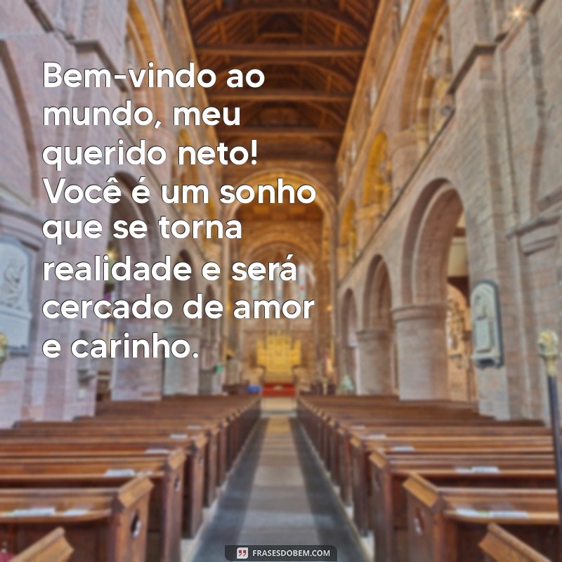 mensagem para o primeiro neto que vai nascer Bem-vindo ao mundo, meu querido neto! Você é um sonho que se torna realidade e será cercado de amor e carinho.