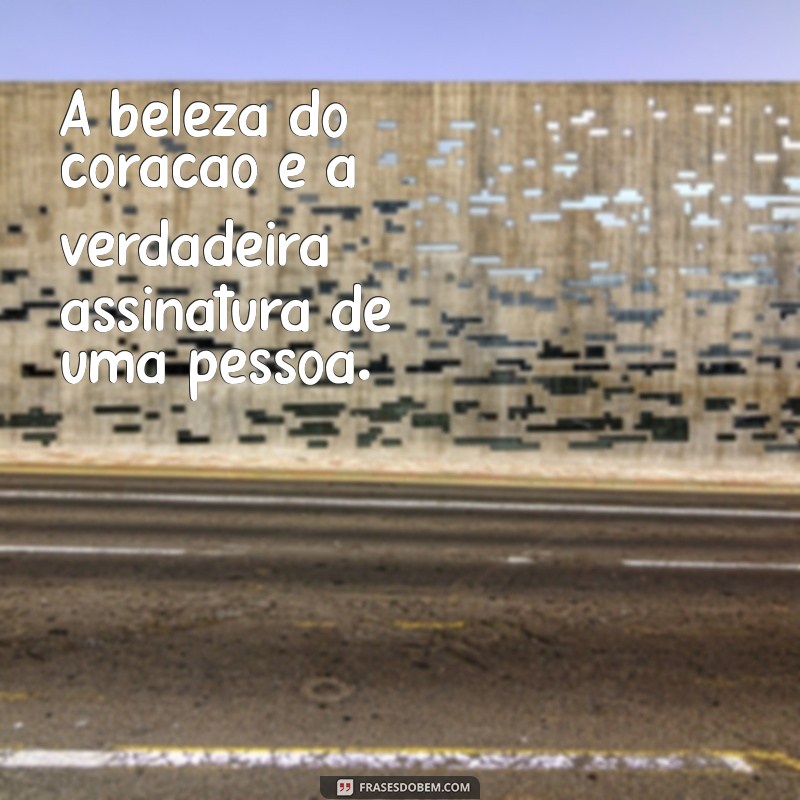 Como a Beleza Interior Reflete na Aparência: A Verdadeira Essência da Beleza 