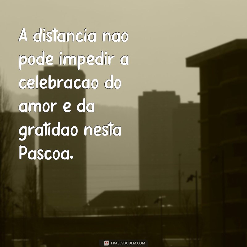 Descubra as melhores frases de Páscoa para celebrar na pandemia 