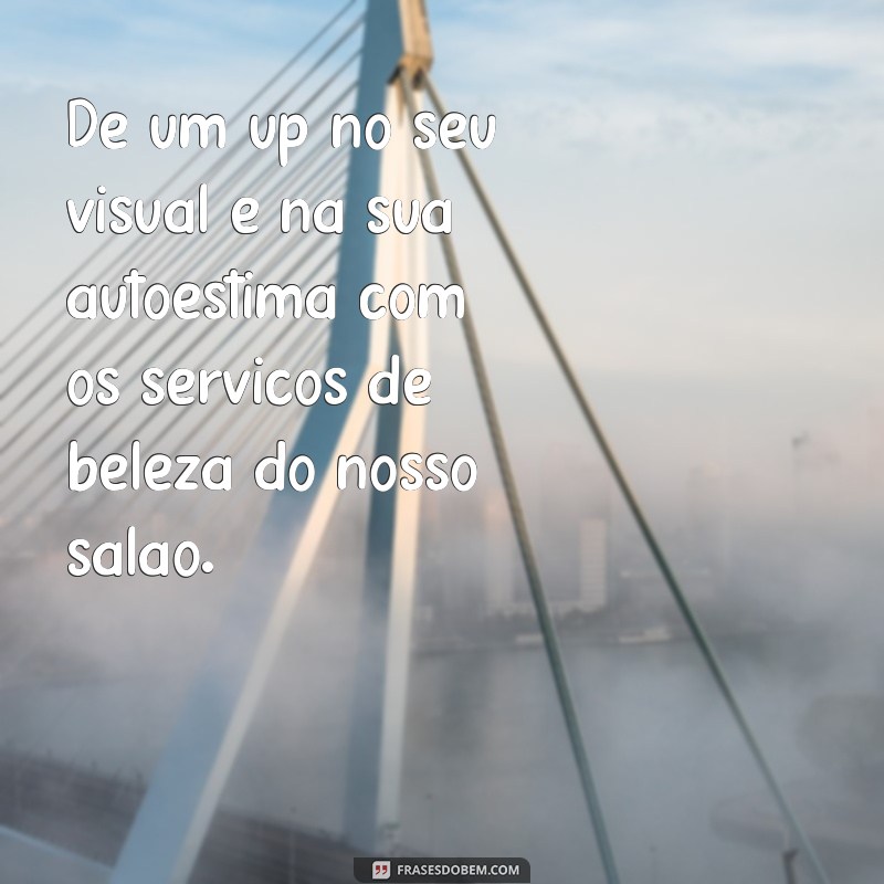 Descubra as melhores frases para atrair clientes e aumentar o sucesso do seu salão de beleza! 