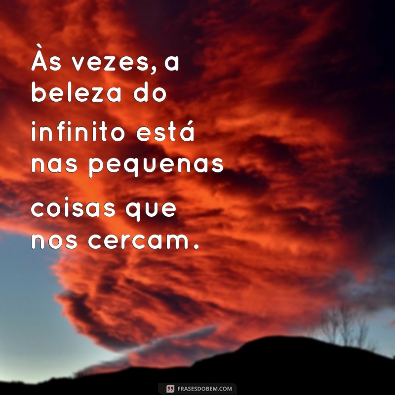 Descubra Frases Inspiradoras sobre o Infinito: Reflexões que Expandem a Mente 