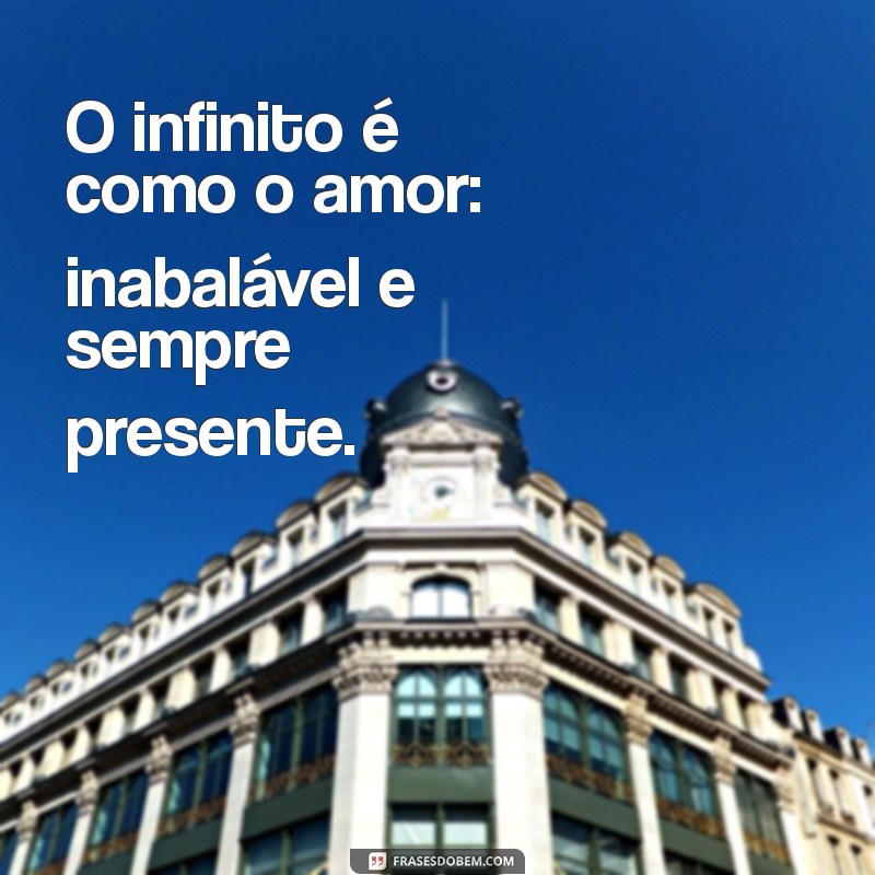 Descubra Frases Inspiradoras sobre o Infinito: Reflexões que Expandem a Mente 