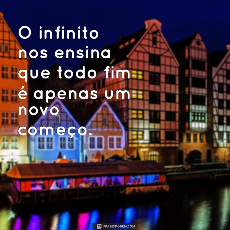 Descubra Frases Inspiradoras sobre o Infinito: Reflexões que Expandem a Mente 