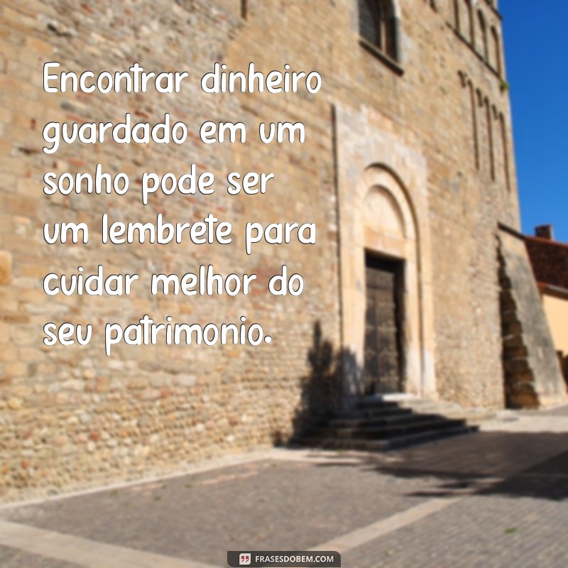 Significado de Sonhar que Encontrou Dinheiro: Interpretações e Mensagens 