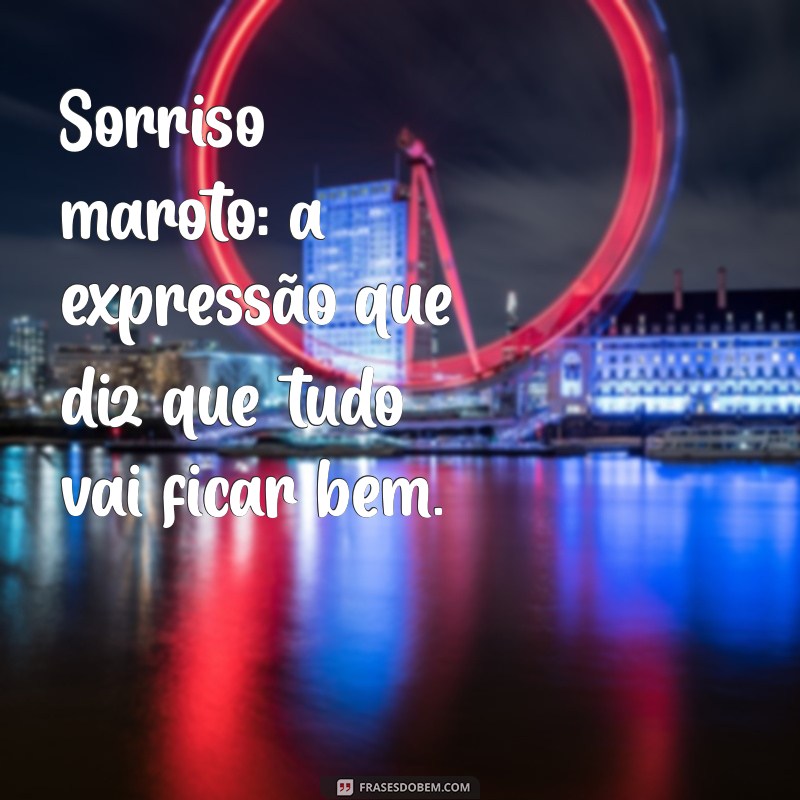 As Melhores Frases do Sorriso Maroto para Inspirar e Encantar 