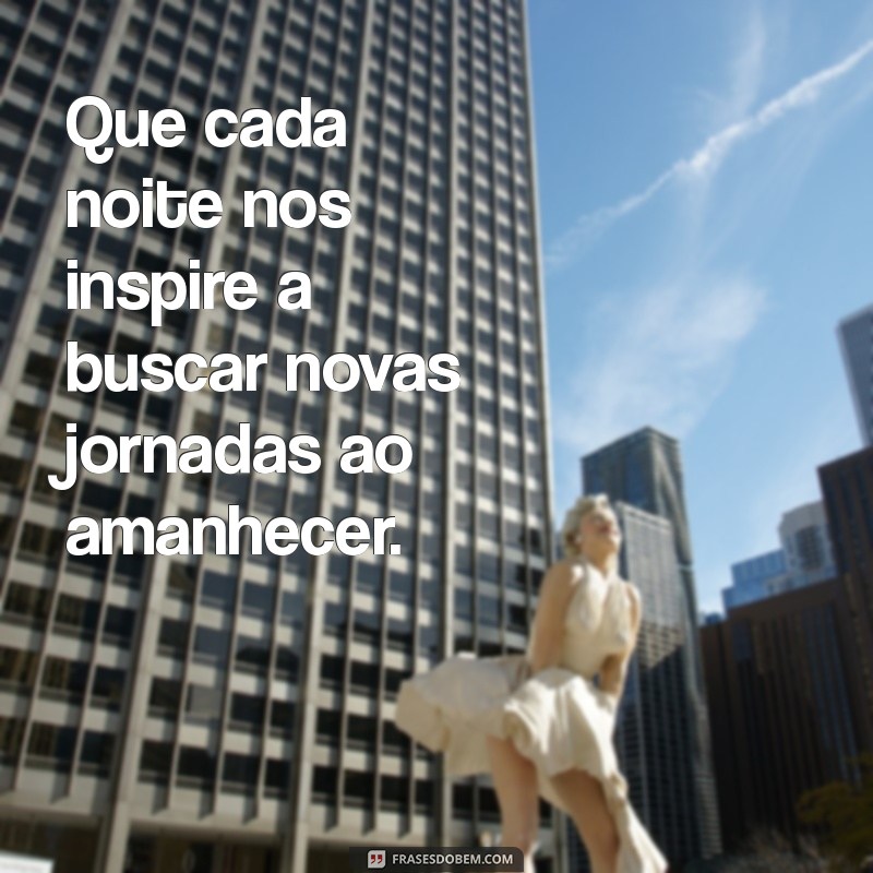 Frases Inspiradoras para Apreciar a Magia da Noite 