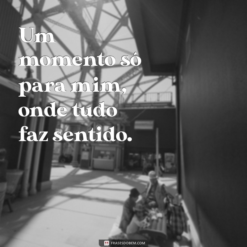 Frases Inspiradoras para Legendar Suas Fotos Sozinha 