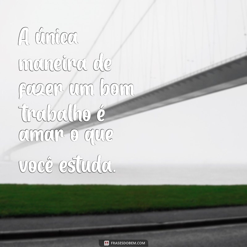 Frases Inspiradoras para Estudo: Motive-se e Aumente sua Produtividade 