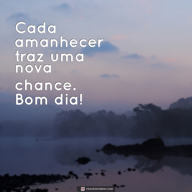 Bom Dia: Inspire-se com Novas Imagens para Começar o Dia! 