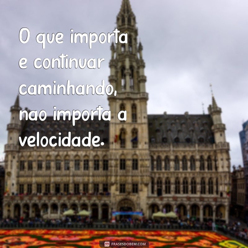 Frases Inspiradoras para Seguir em Frente e Superar Desafios 